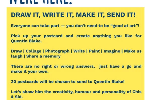 A colourful school poster inviting pupils and staff to create a postcard for artist Quentin Blake as part of the Wish You Were Here! creative project. Everyone is encouraged to take part, with 20 postcards selected to send to Quentin Blake.
