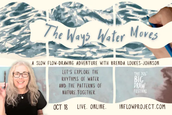 a poster with textured handrawn water marks and a hand with a pen making the marks, a woman holds up a pen , smiling. The text reads: The Ways Water Moves - A  Flow-Drawing Adventure with Brenda. Live. Online.